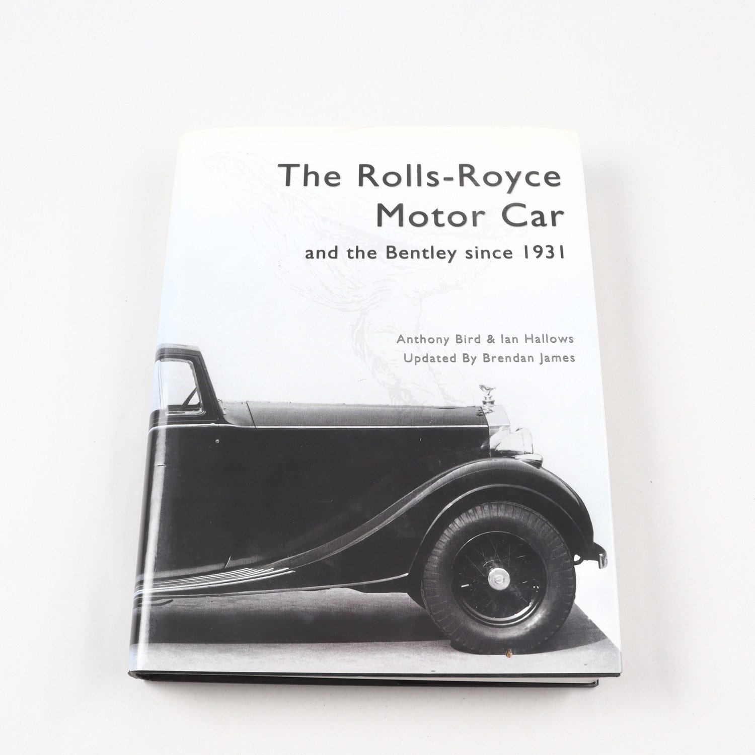 The Rolls-Royce Motor Car and tne Bentley since 1931, Anthony Bird & Ian Hallows