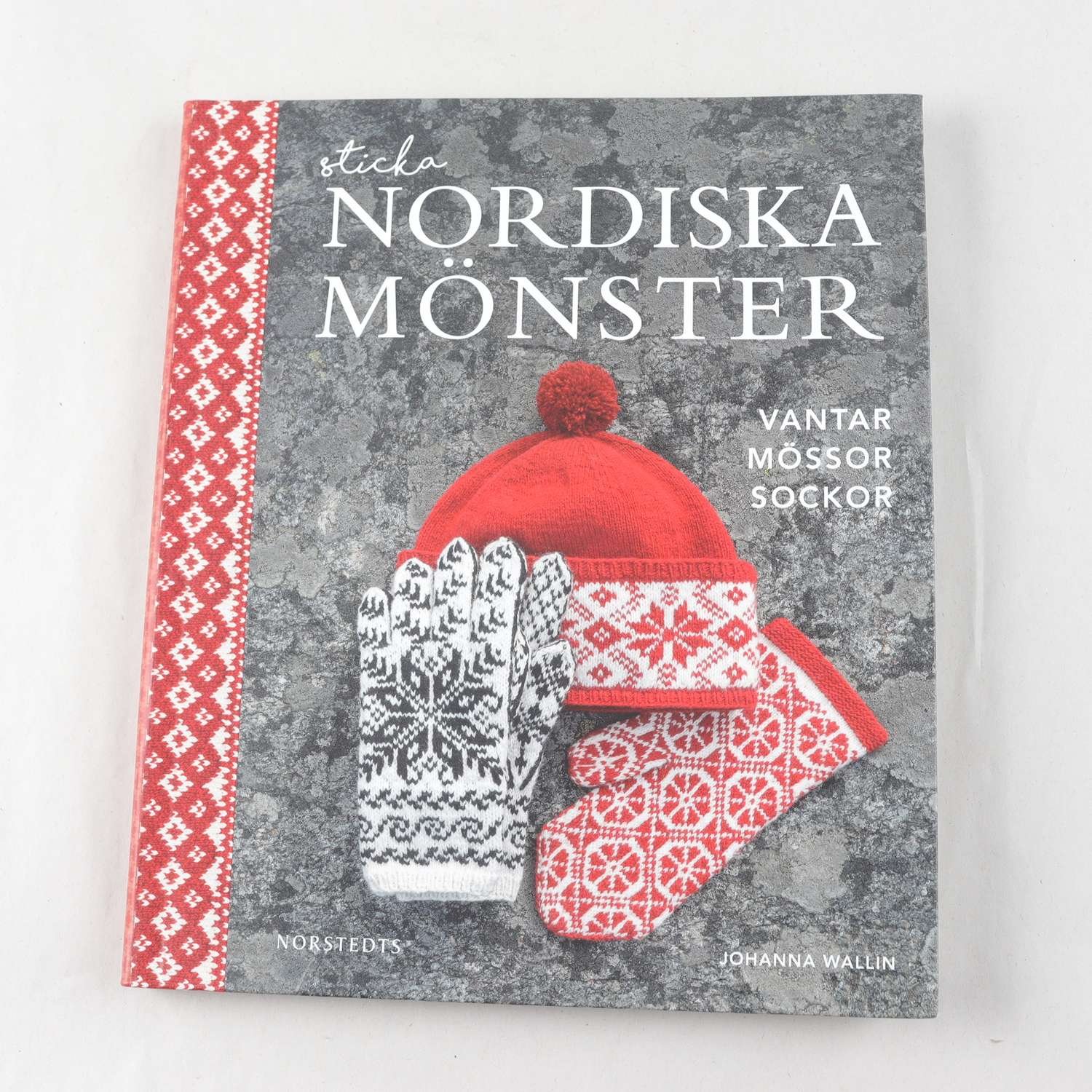 Sticka nordiska mönster: Vantar mössor sockar, Johanna Wallin