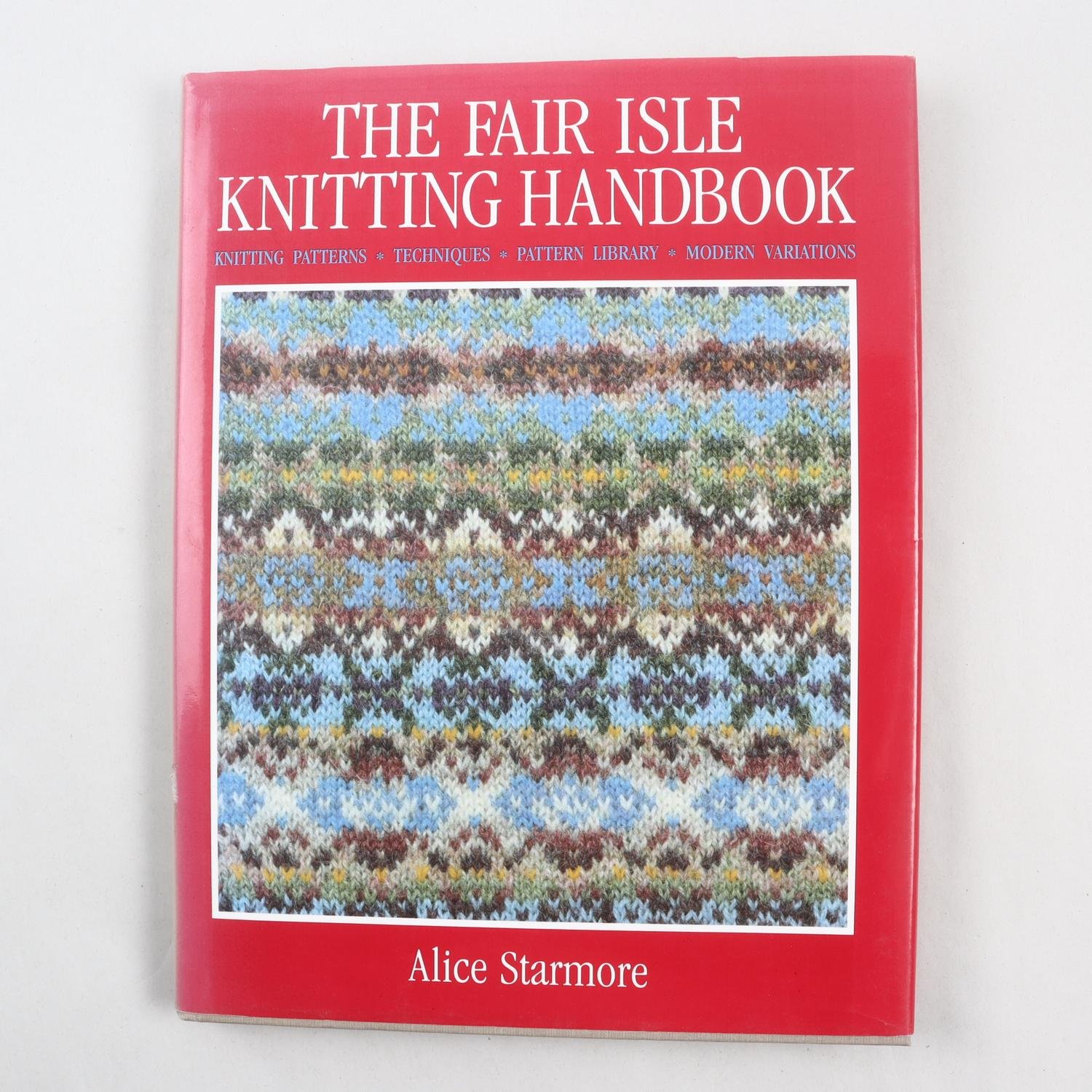 The Fair Isle Knitting Handbook, Alice Starmore