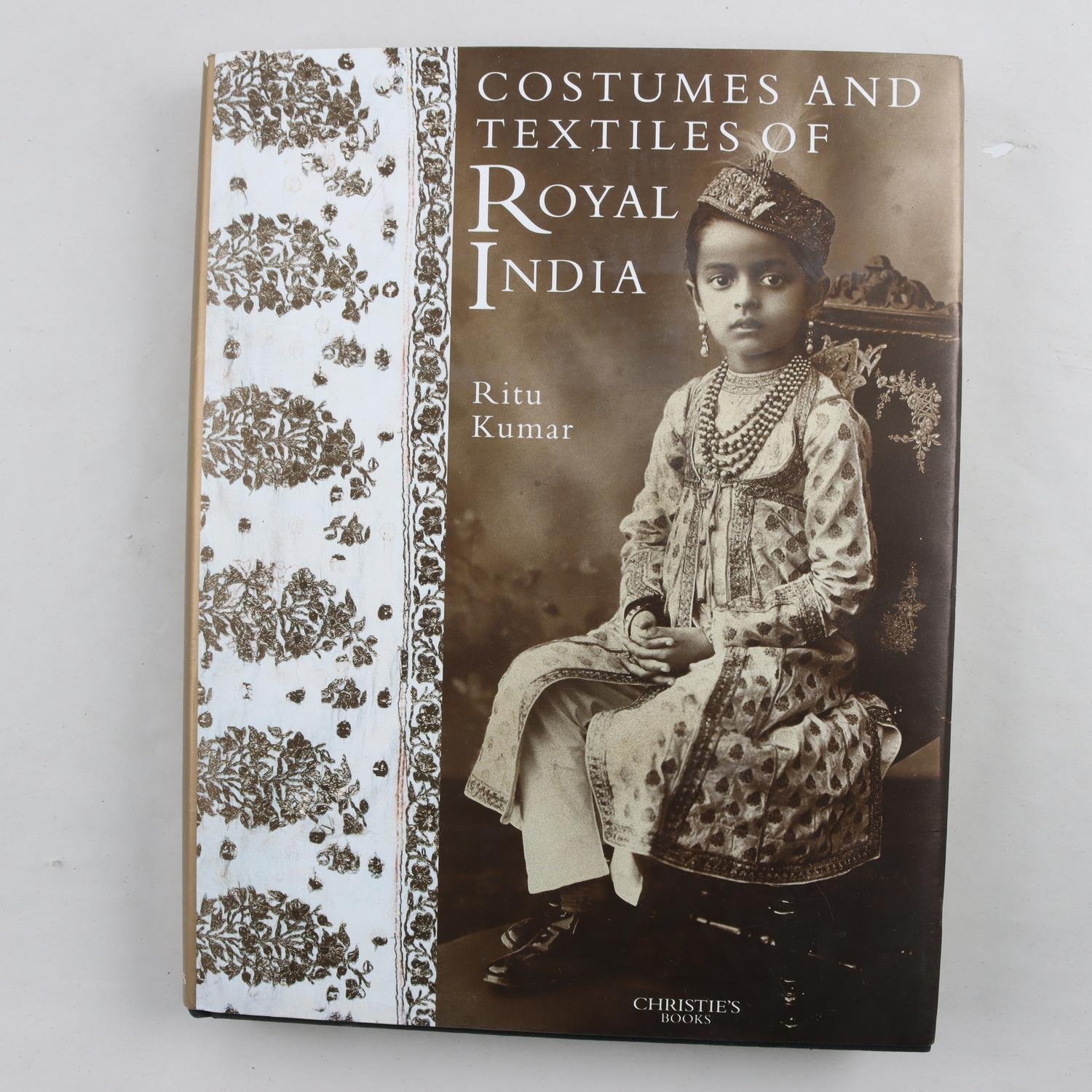 Ritu Kumar, Costumes and Textiles of Royal India