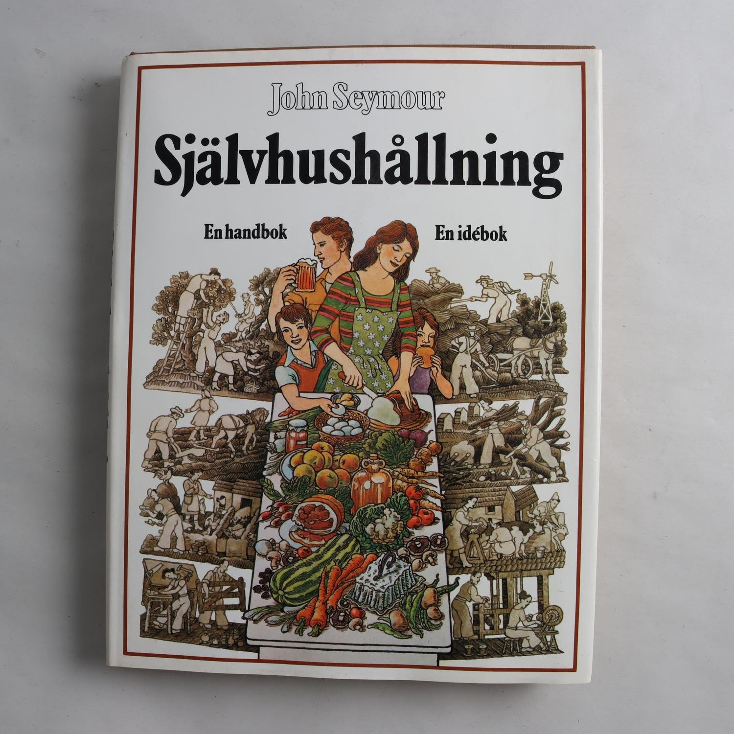 John Seymour, Självhushållning: En handbok En idébok