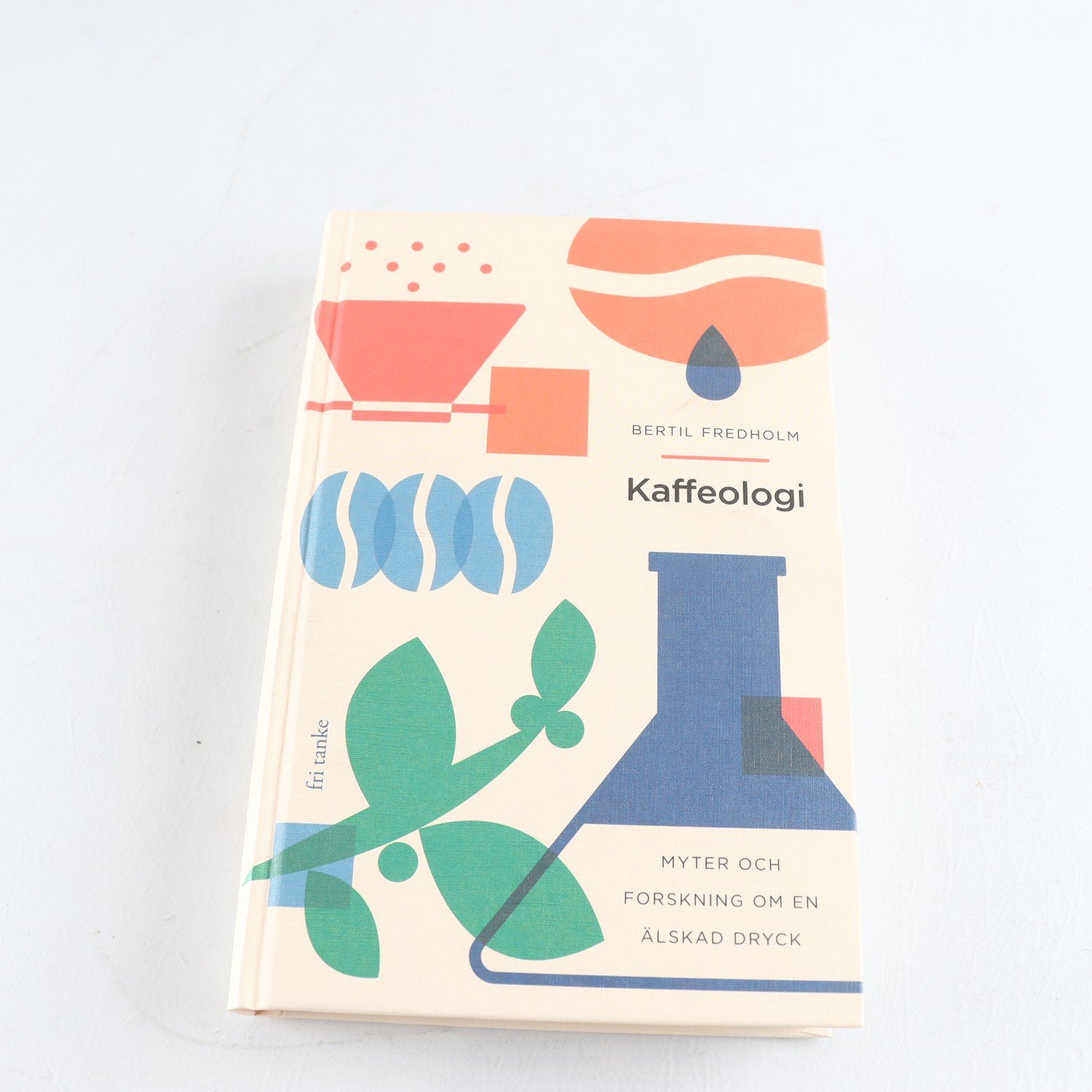 Bertil Fredholm, Kaffeologi: Myter och forskning om en älskad dryck