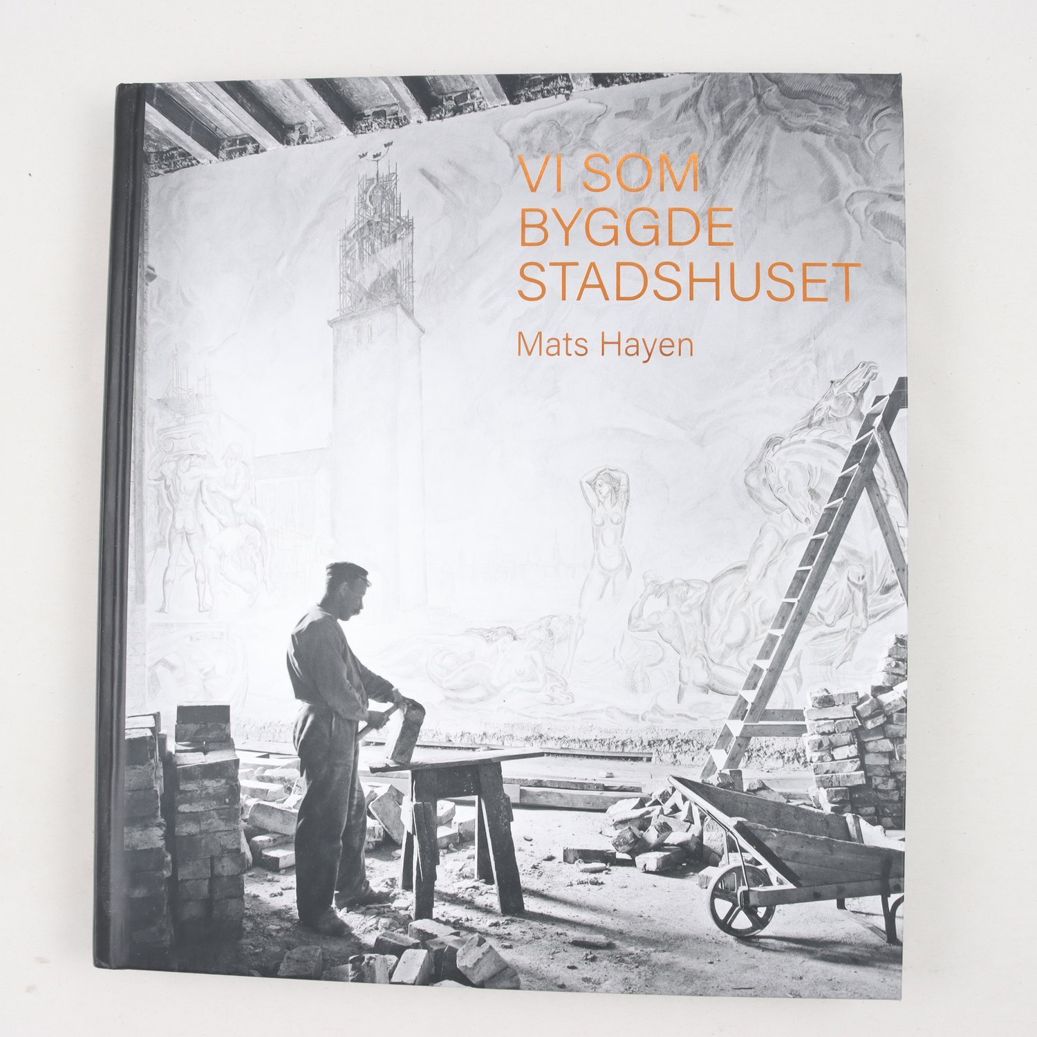 Mats Hayen, Vi som byggde Stadshuset