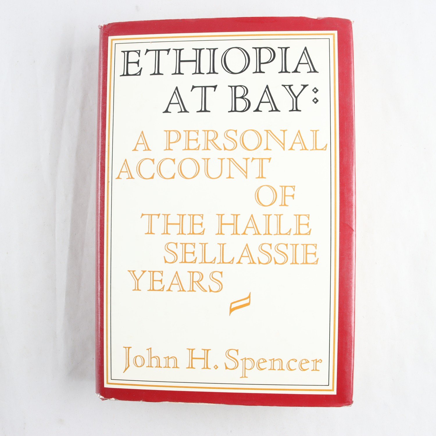 Spencer, Ethiopia at Bay: A Personal Account of the Haile Sellassie Years