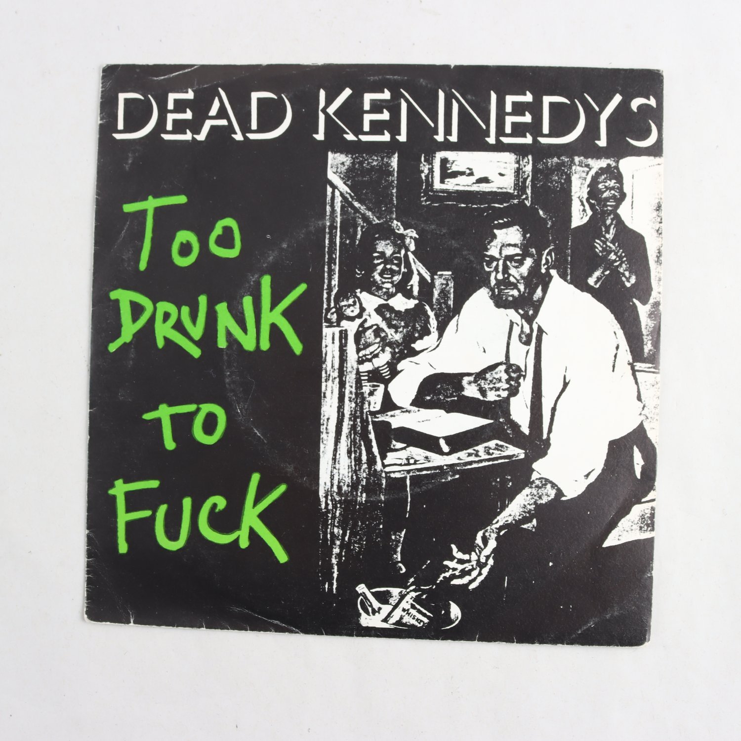 LP, Dead Kennedys, Too Drunk To Fuck, 7” Singel