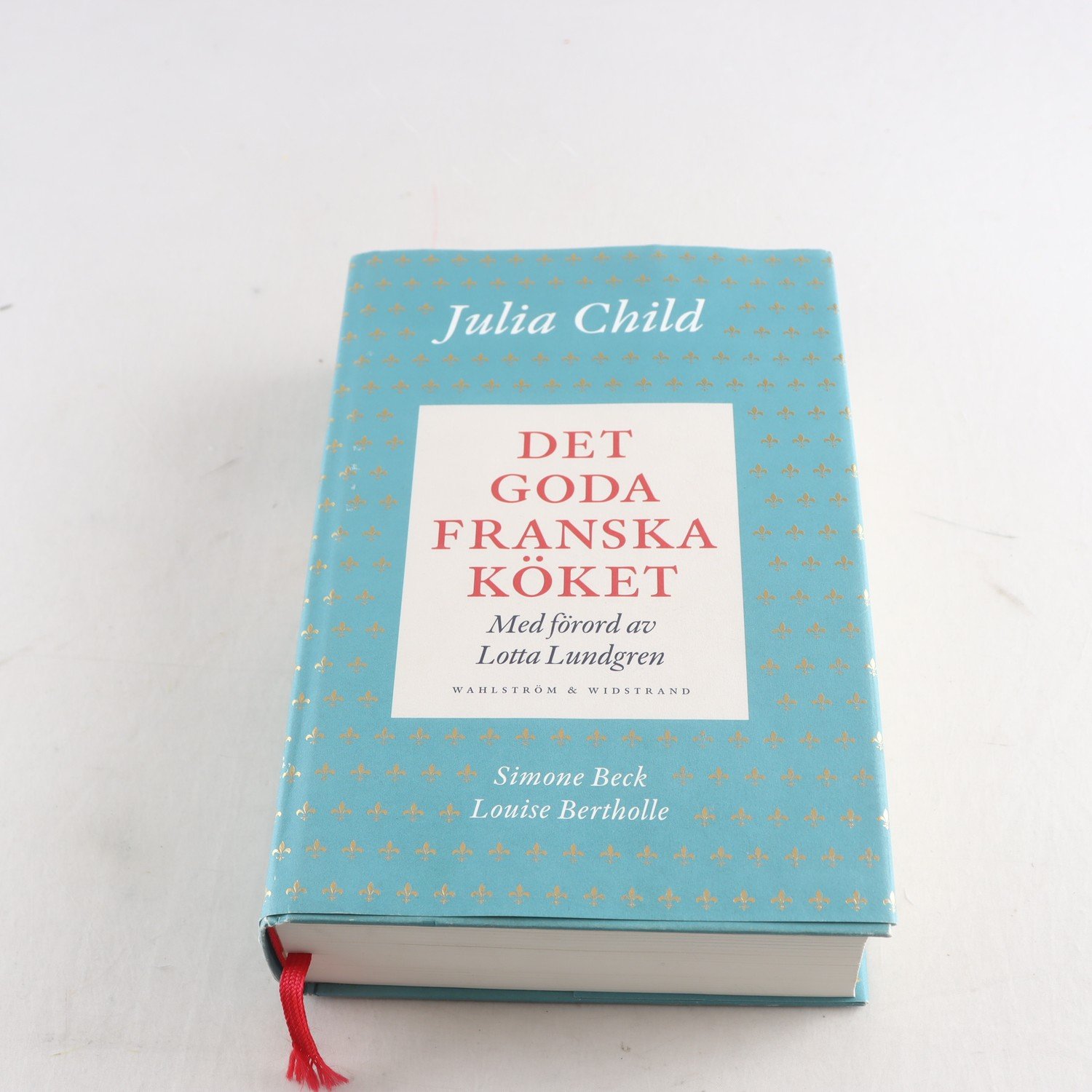 Det goda franska köket, Julia Child, förord av Lotta Lundgren