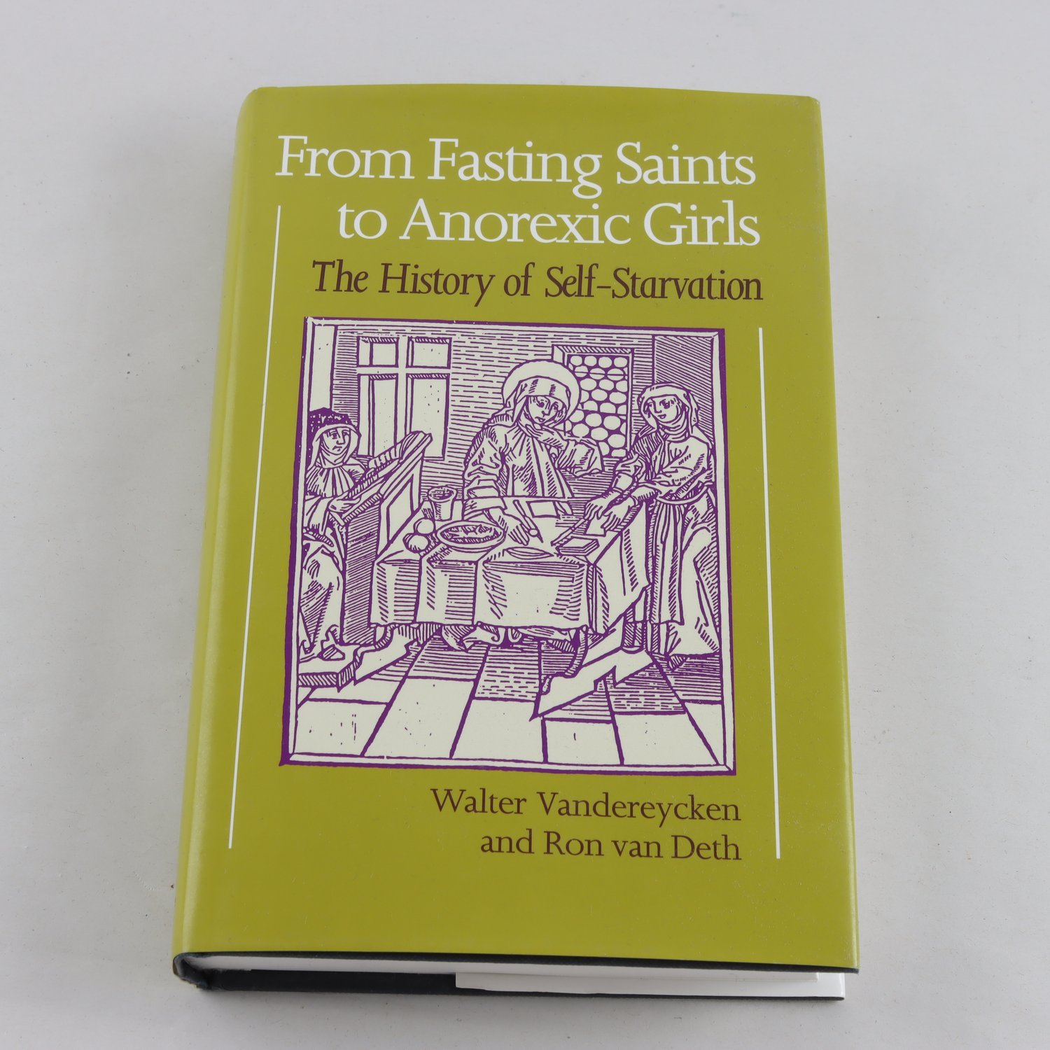 From Fasting Saints to Anorectic Girls:The History of Self-Starvation