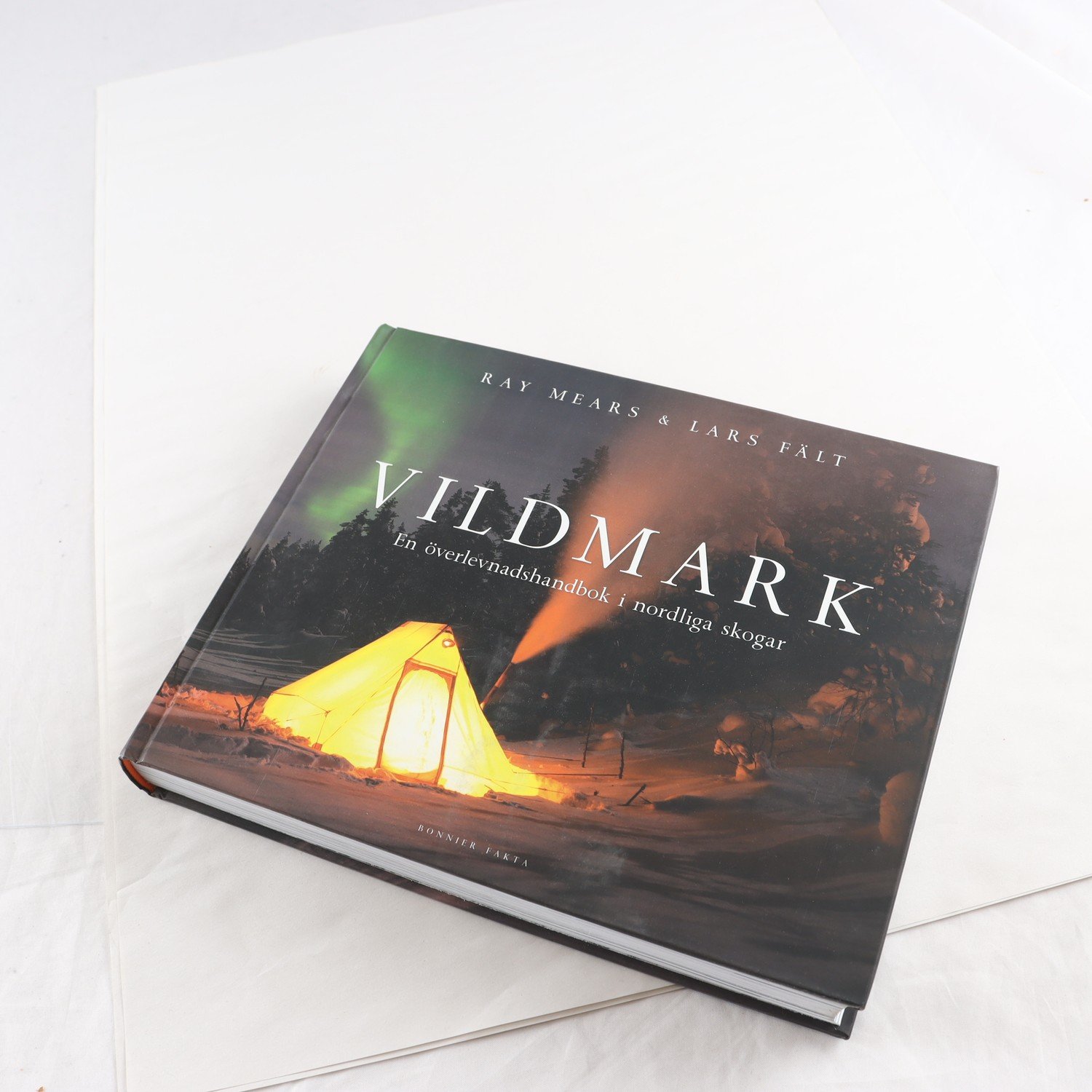 Ray Mears & Lars Fält, Vildmark: En överlevnadshandbok…