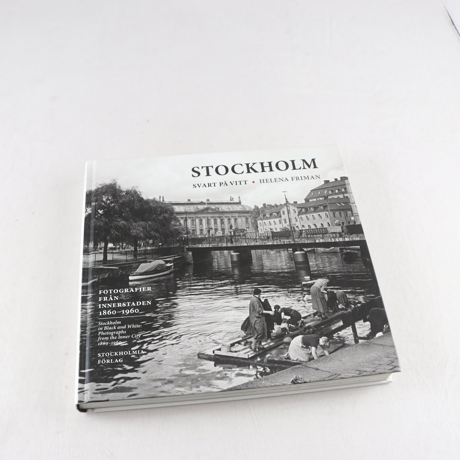Stockholm svart på vitt: Fotografier från innerstaden 1860-1960