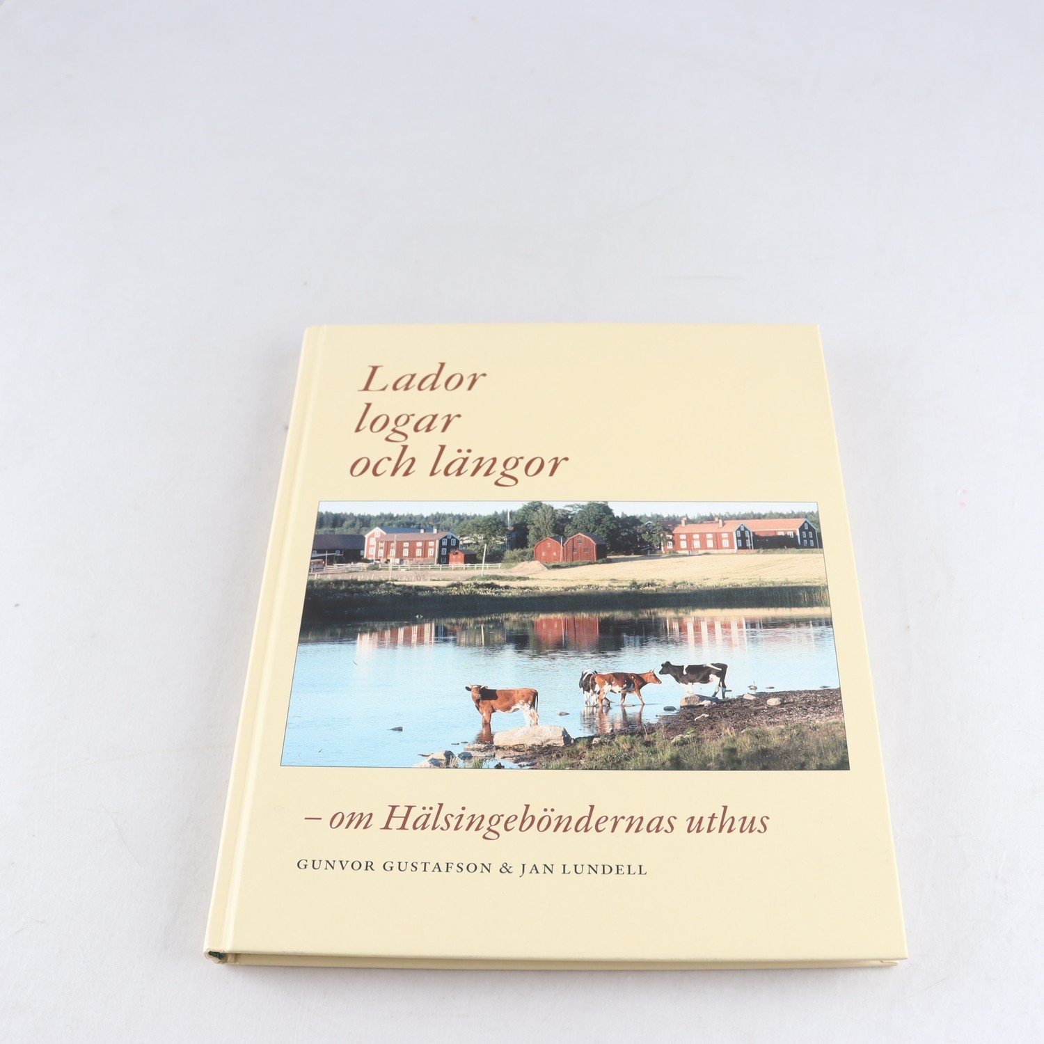Lador, logar och längor – om Hälsingeböndernas uthus
