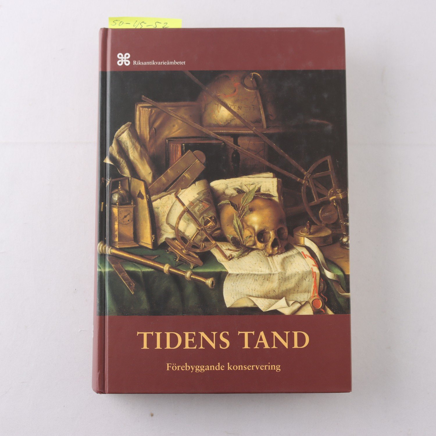 Tidens tand: Förebyggande konservering, red. Monika Fjaestad