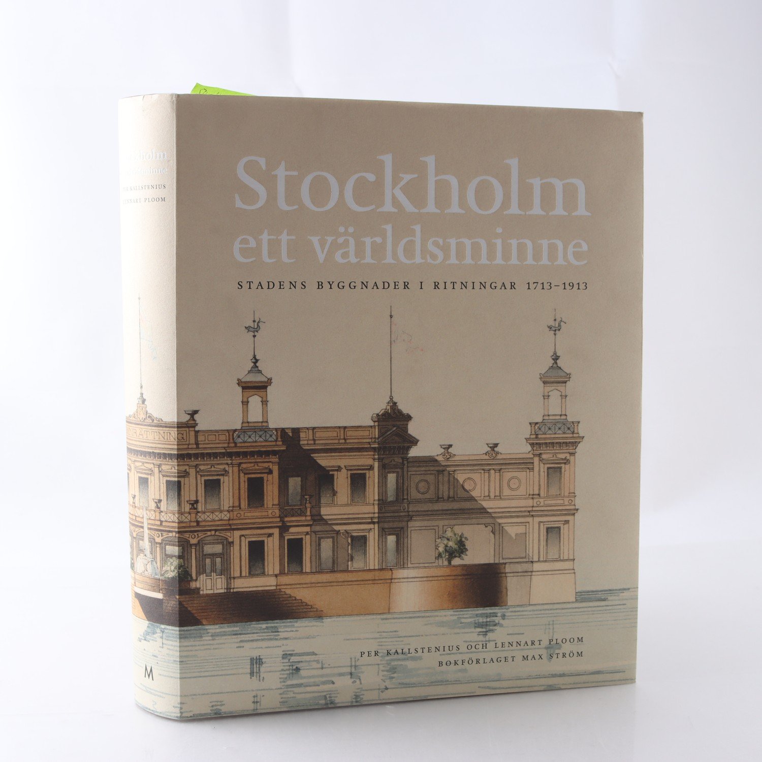 Stockholm – Ett världsminne: Stadens byggnader i ritningar 1713-1913