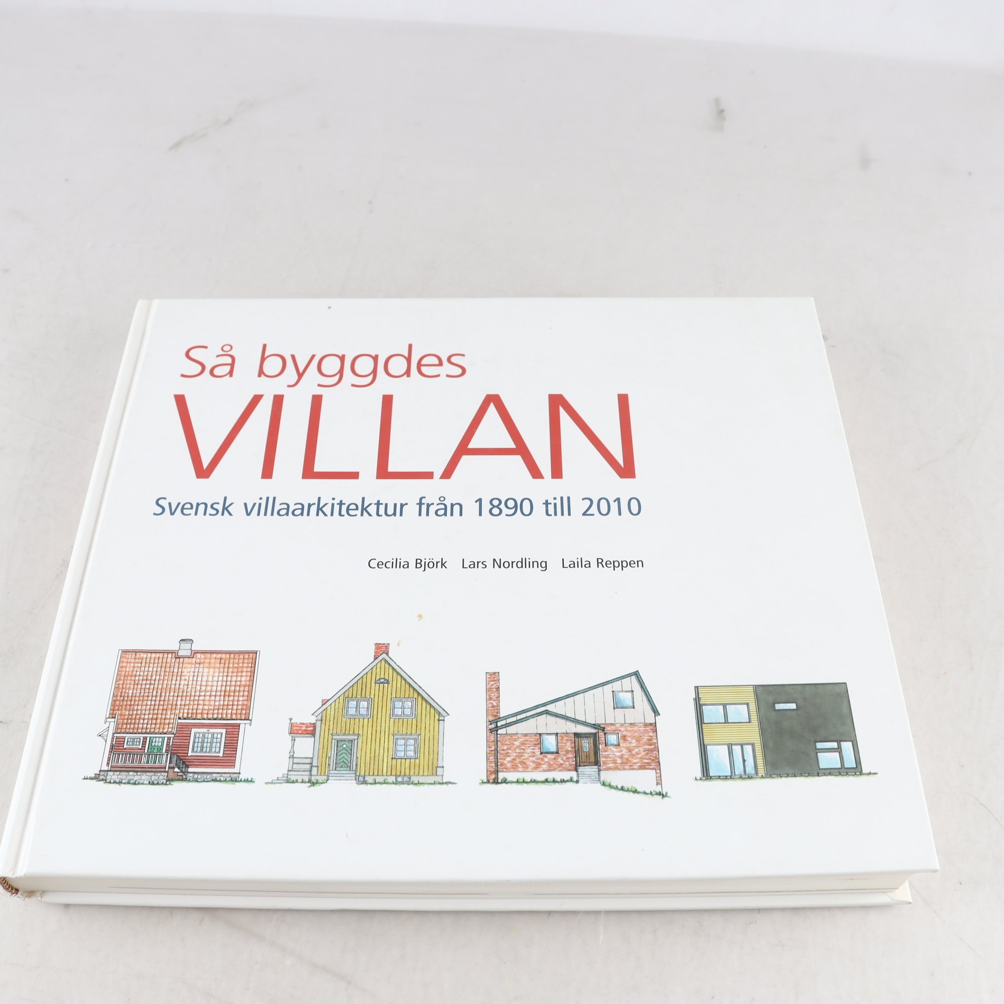 Så byggdes villan: Svensk villaarkitektur från 1890 till 2010