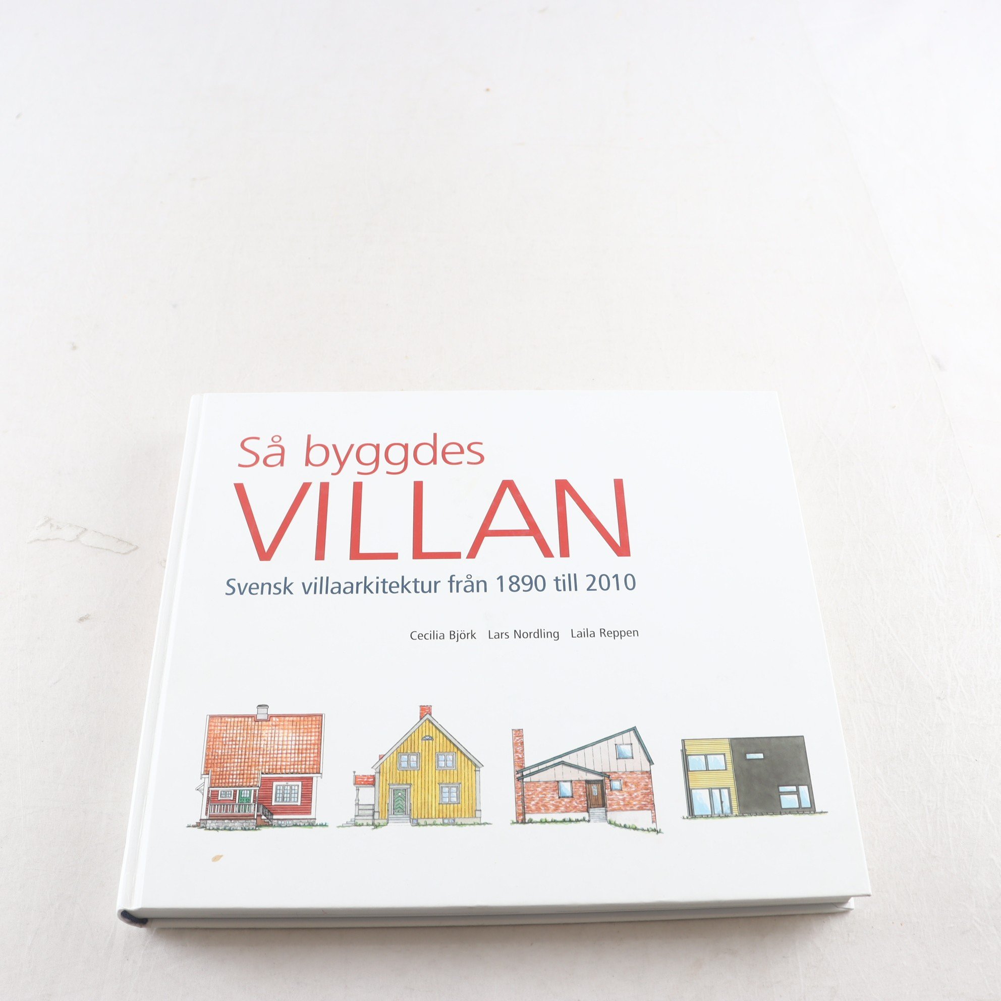 Så byggdes villan: Svensk villaarkitektur från 1890-2010