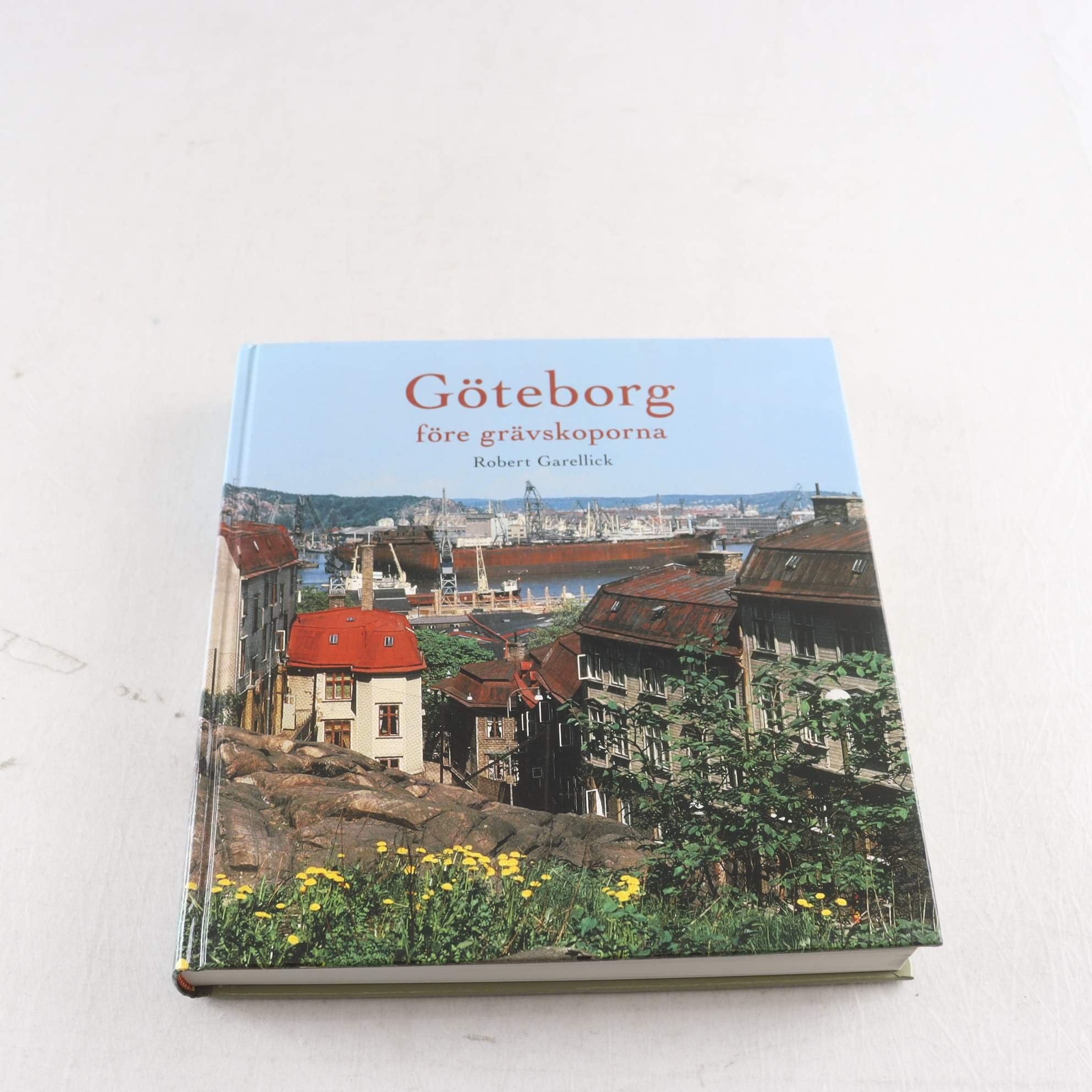 Göteborg före grävskoporna, Robert Garellick