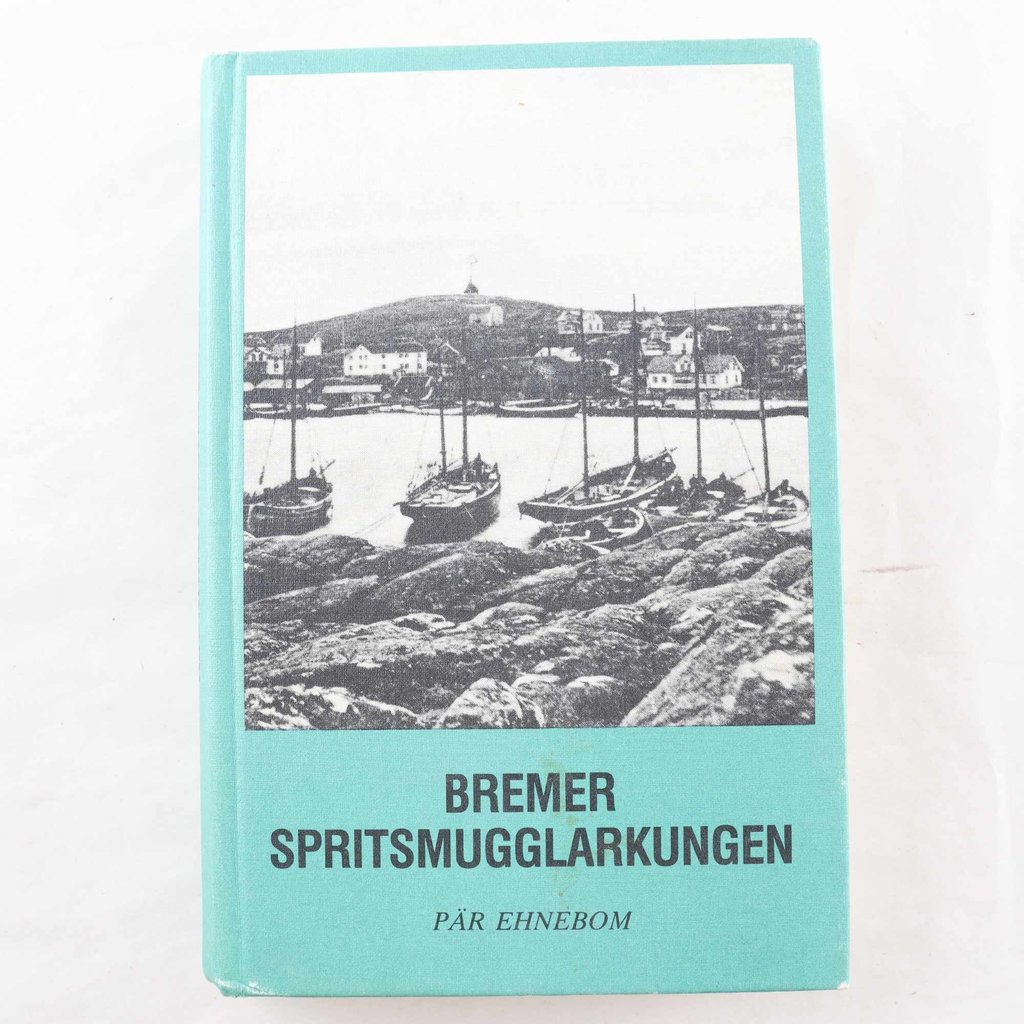 Pär Ehnebom, Bremer – spritsmugglarkungen (faksimilutgåva)