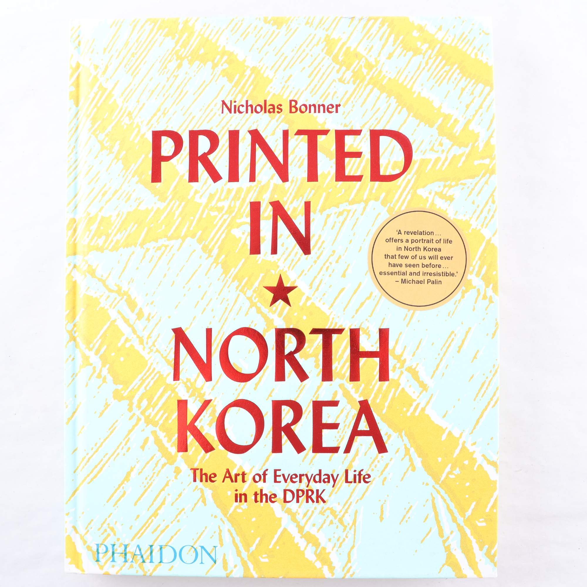 Printed in North Korea: The Art of Everyday Life in the DPRK