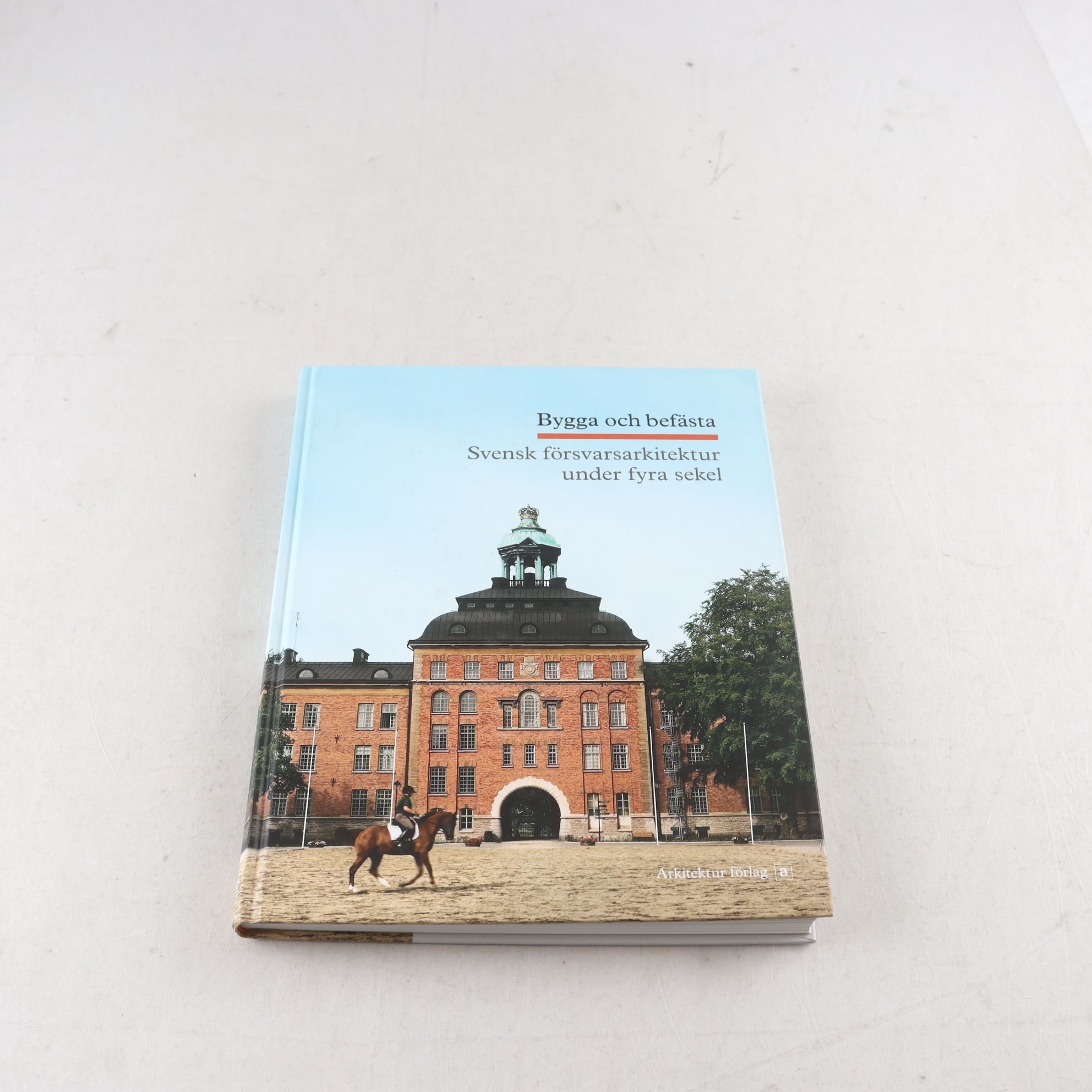 Bygga och befästa: Svensk försvarsarkitektur under fyra sekel