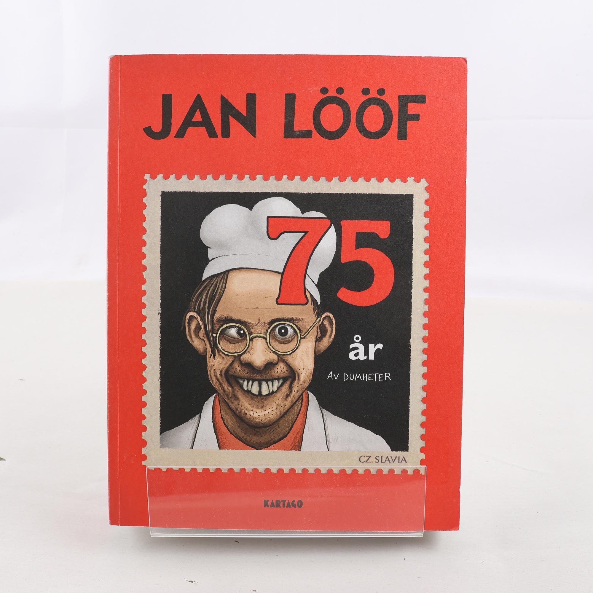 Jan Lööf, 75 år av dumheter