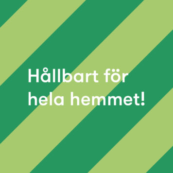 Hållbart för hela hemmet!